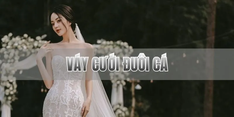 Váy cưới đuôi cá